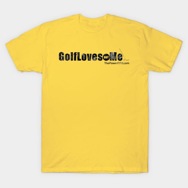 GolfLoves dot Me T-Shirt by ThePowerOfU